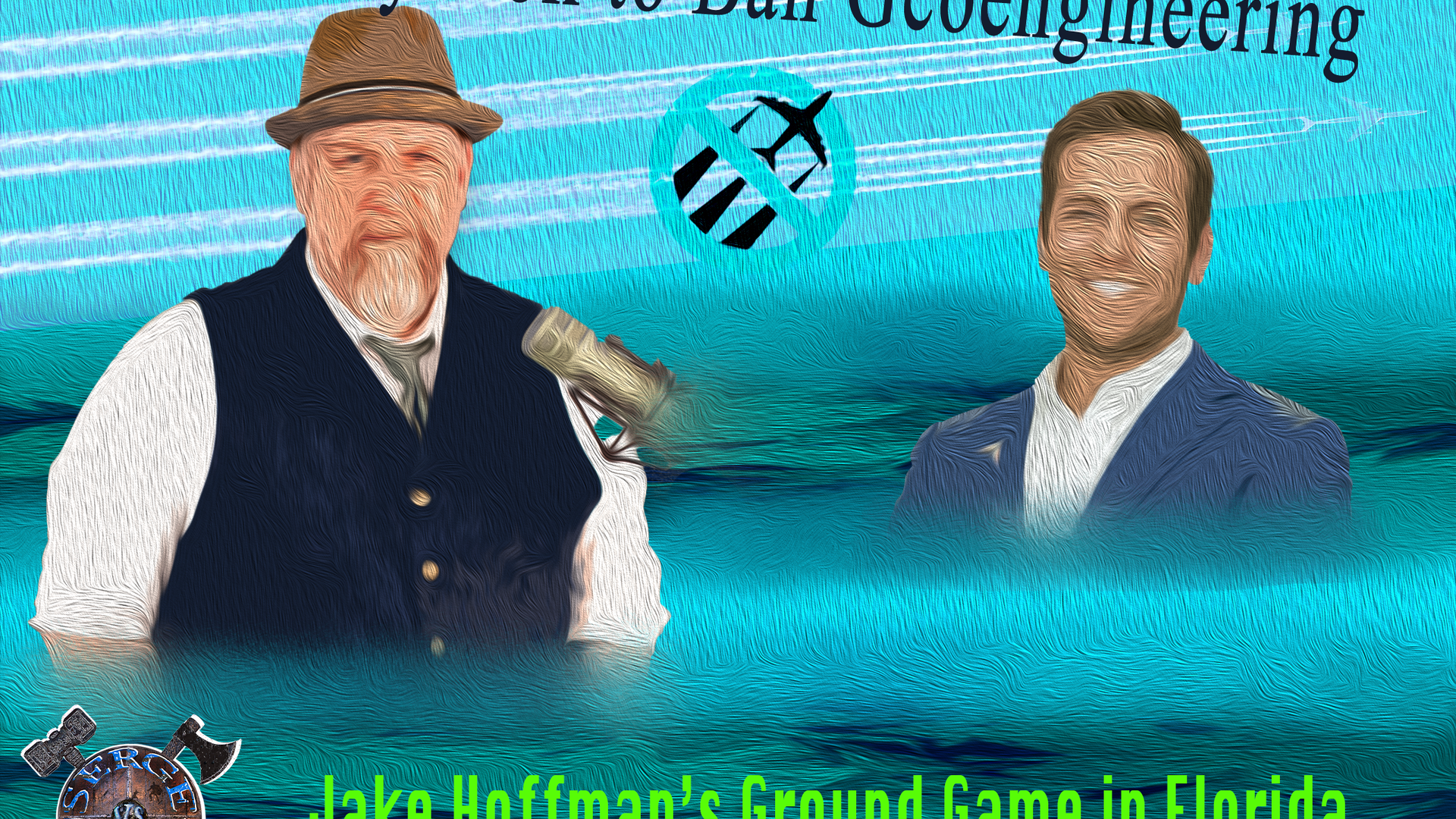 SVSG 4 - The Playbook To Ban Geoengineering -Jake Hoffman's Ground Game in Florida - Serge VS Goliath