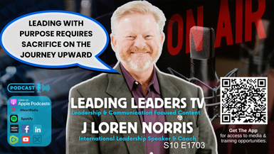 LL310-LEADING WITH PURPOSE REQUIRES SACRIFICE ON THE JOURNEY UPWARD - Leading Leaders