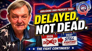 OPN57-Ohio Property Tax Abolition Delayed But the Fight Is NOT Dead - Ohio Political News