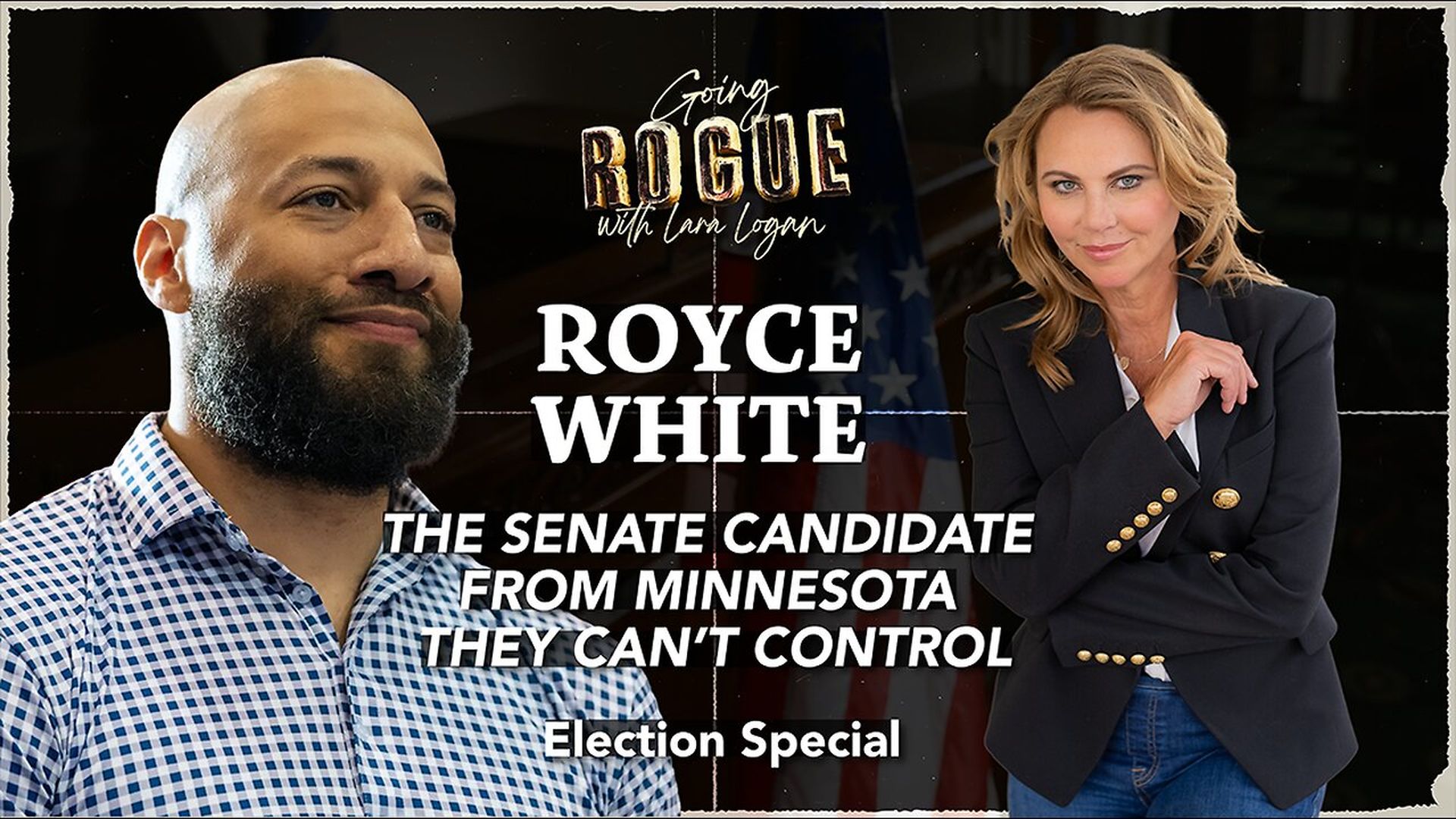 GR107-ROYCE WHITE The Senate Candidate from Minnesota They Cant Control Lara Logan Election Special - Going Rogue With Lara Logan