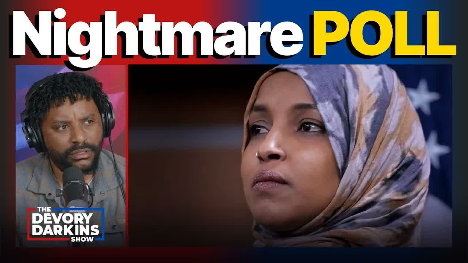 DDS668-Omar goes into HIDING amid Fraud Scandal as NIGHTMARE POLL STUNS Congress - The DeVory Darkins Show