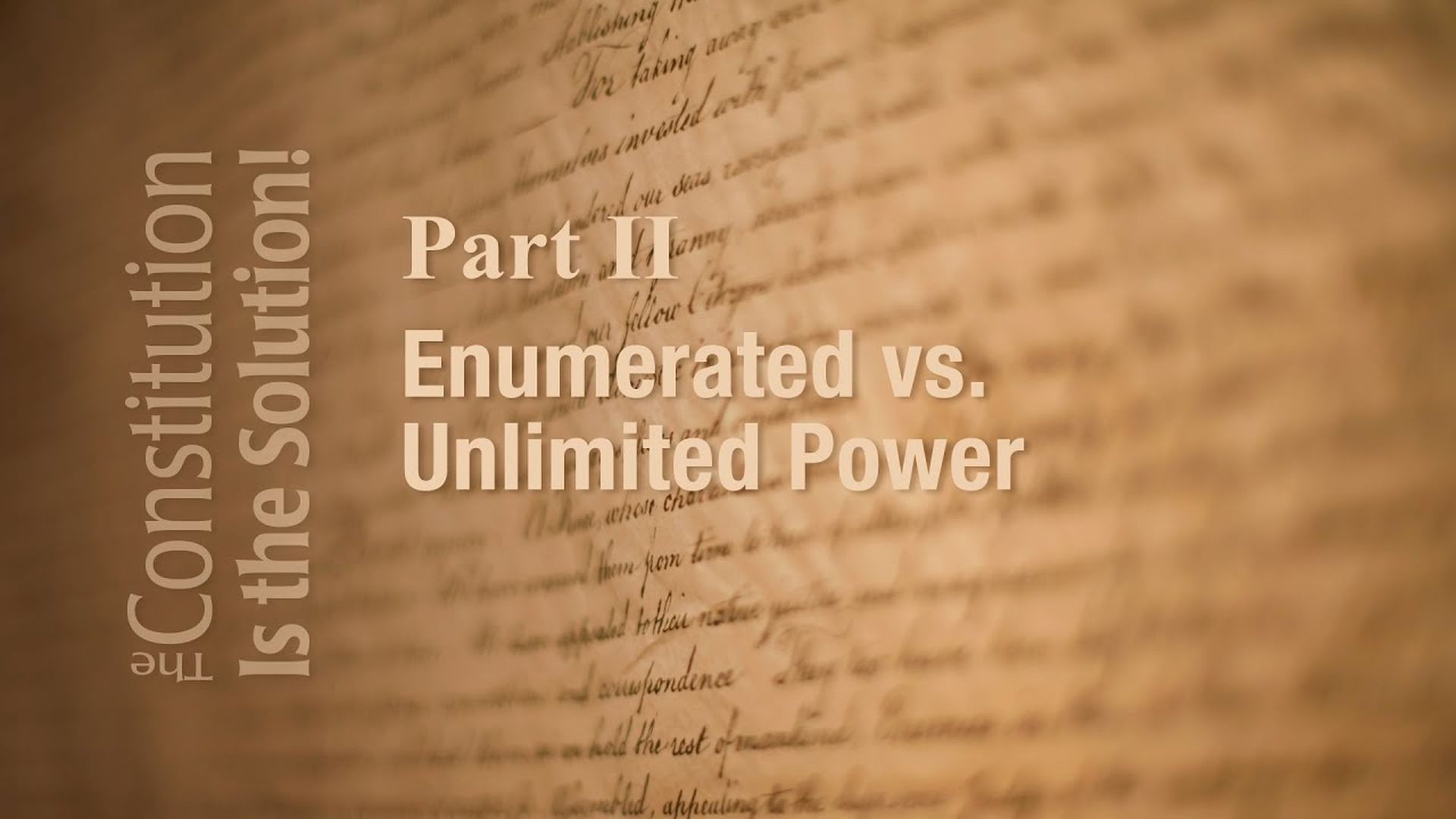 CIS2 - Lecture 2 Enumerated vs. Unlimited Power   The Constitution Is The Solution!