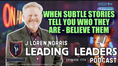 LL1775-WHEN SUBTLE STORIES TELL YOU WHO THEY ARE - BELIEVE THEM - Leading Leaders - Leading Leaders TV