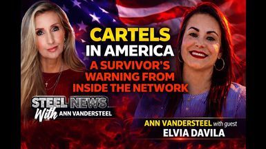 RN220-3-10-26 STEEL NEWS Cartels in America - A Survivor s Warning From Inside the Network - Steel News With Ann Vandersteel