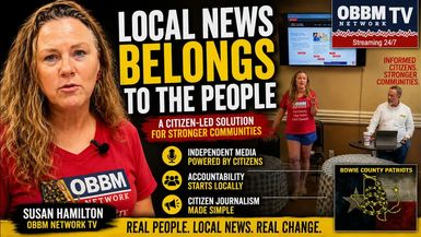 TXK5-ocal News Belongs to the People - The OBBM Network Explained Susan Hamilton - Metro TXK News