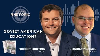 RR5-The Soviet Infiltration of American Education with Dr. Joshua Pierson - Refining Rhetoric with Robert Bortins