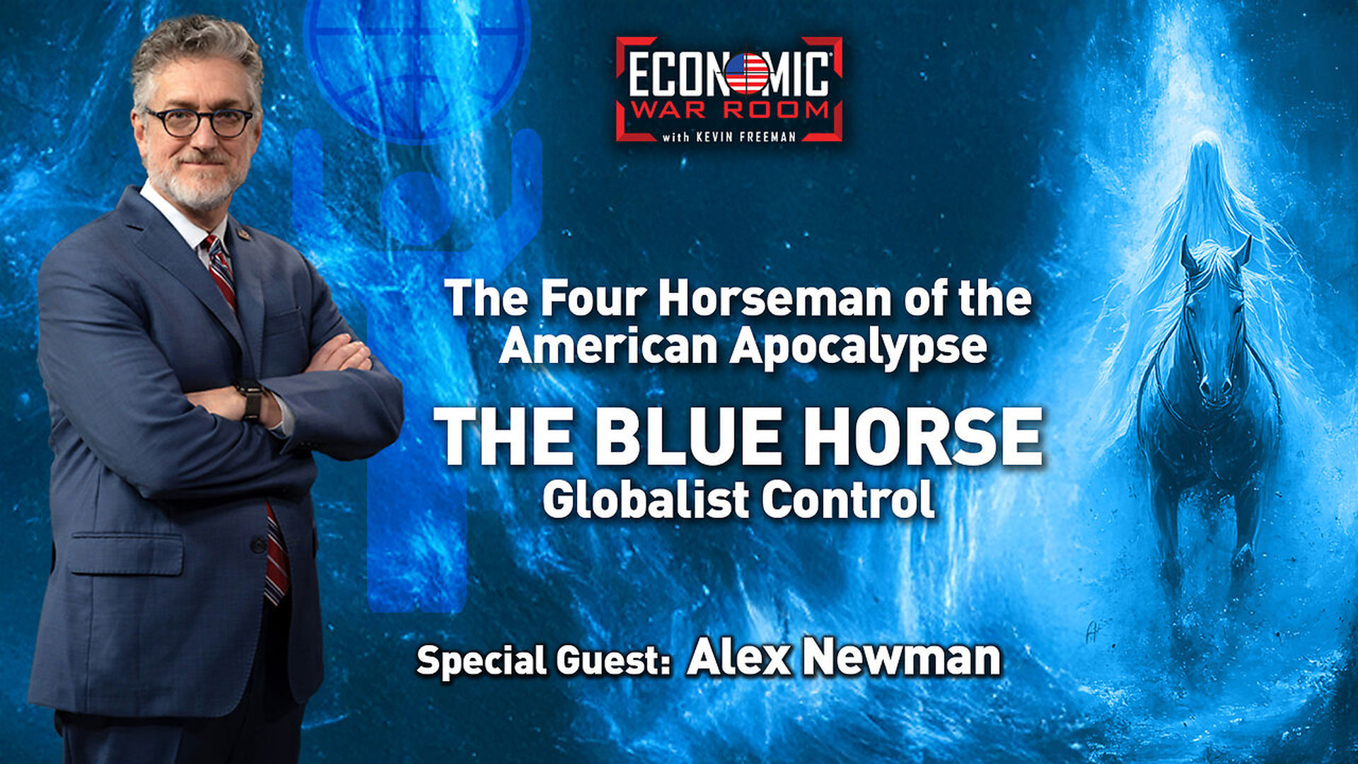 EWR385-The Four Horsemen of the American Apocalypse - The Blue Horse Guest - Alex Newman - Economic War Room
