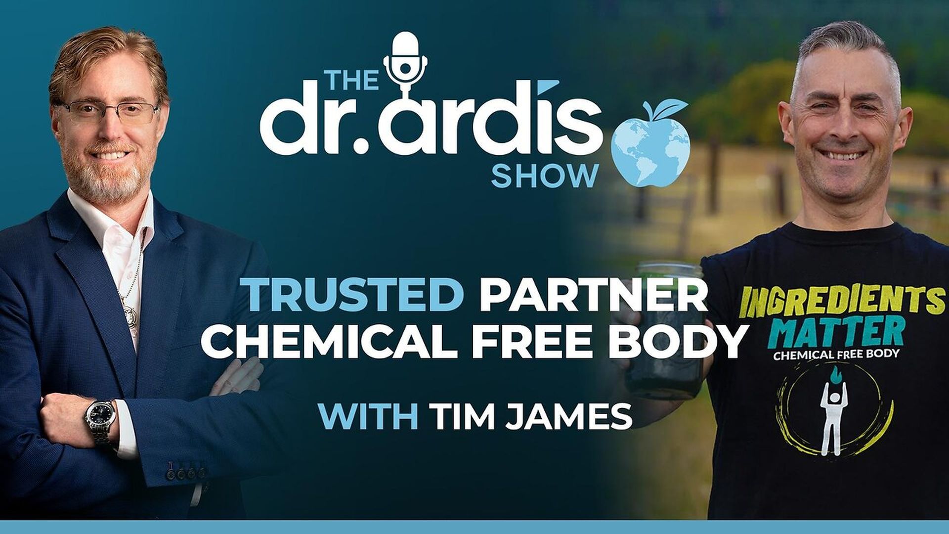 DA200-Trusted Partner Tim James Chemical Free Body Episode 04.30.2026 - Dr. Ardis Show