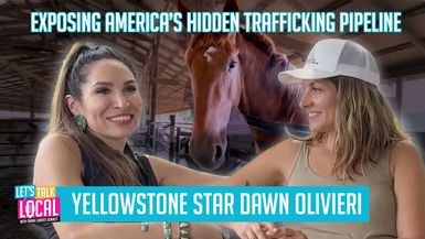 TDE99-Yellowstone Star Dawn Olivieri Exposes America s Hidden Trafficking Pipeline - Let's Talk Local with Sarah Zubiate Bennett