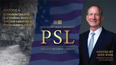 OGBP3-PSL Episode 4 - Congress created the Federal Reserve and this Creature is too powerful to Die - Old Glory Bank Presents