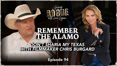 GR110-REMEMBER THE ALAMO Dont Sharia My Texas with Chris Burgard Going Rogue w Lara Logan - Going Rogue With Lara Logan
