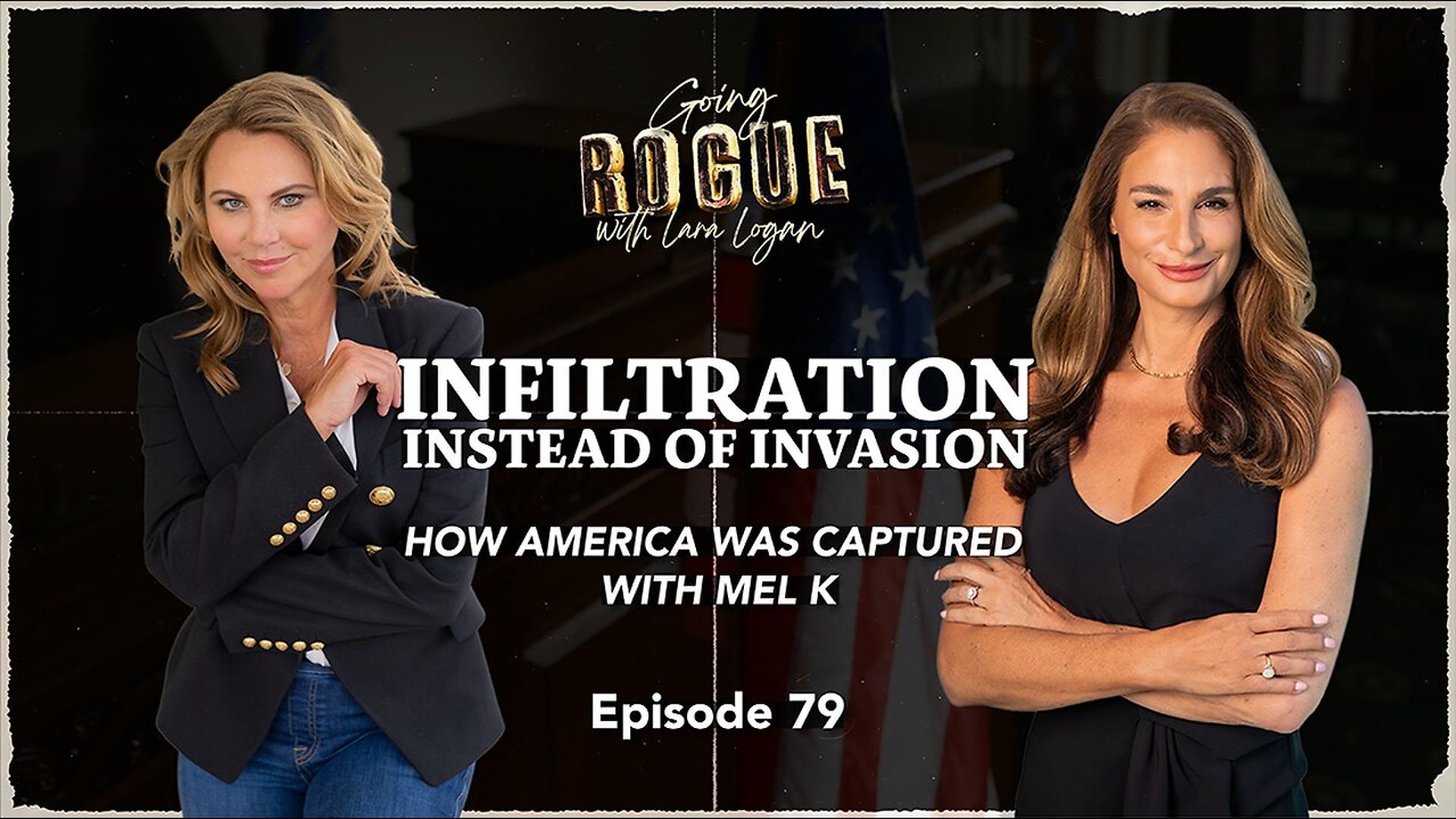 GR80-INFILTRATION INSTEAD OF INVASION with Mel K Ep 79 Going Rogue with Lara Logan - Going Rogue With Lara Logan