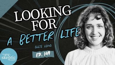 EXS3-Looking for a Better Life - Ellie Long s Story - eX-skeptic