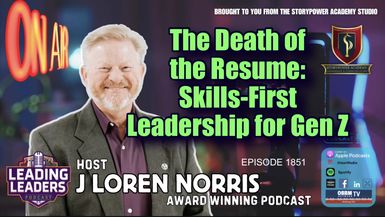 LL1851-The Death of the Resume-Skills-First Leadership for Gen Z - Leading Leaders - Leading Leaders TV
