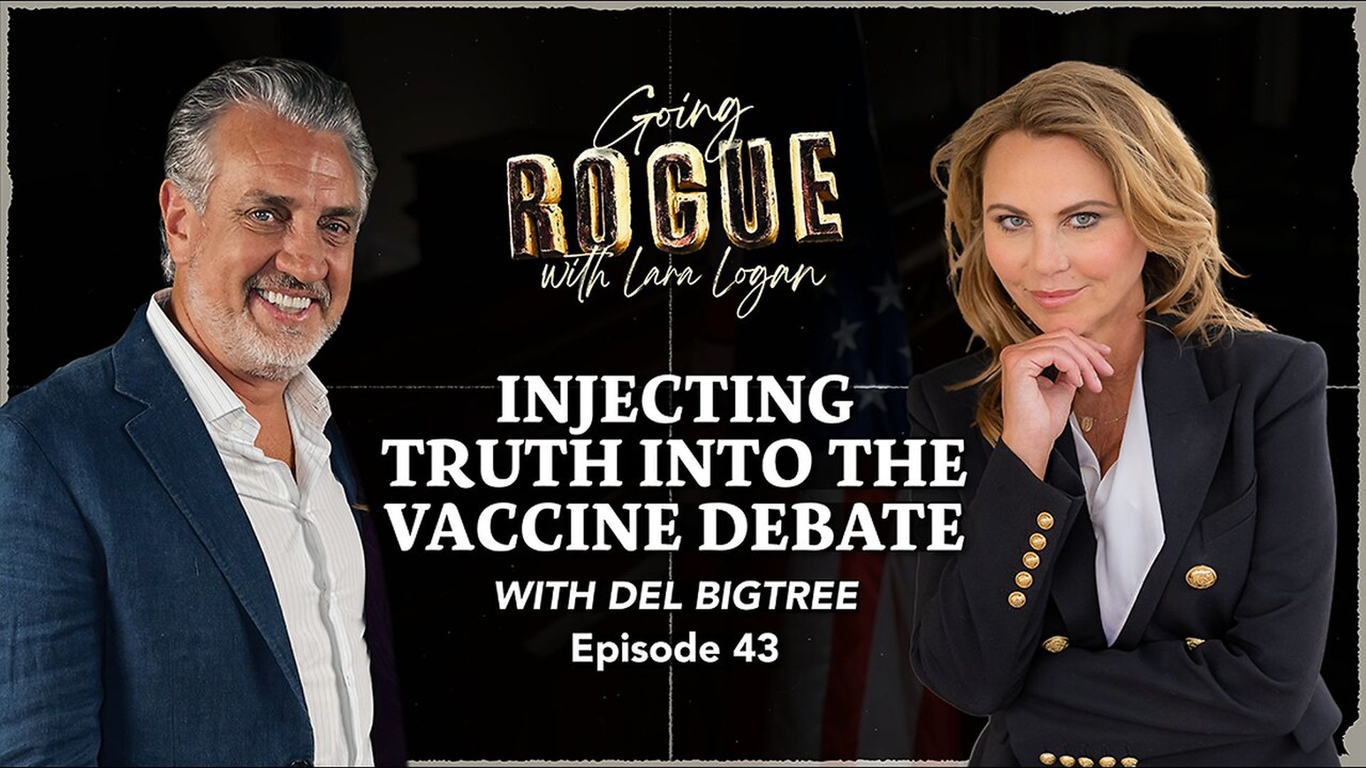 GR94-INJECTING TRUTH INTO THE VACCINE DEBATE with Del Bigtree Ep 43 Going Rogue with Lara Logan - Going Rogue With Lara Logan
