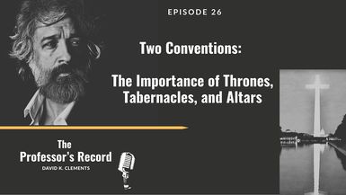 TPR21-The Two Conventions - Importance of Thrones Tabernacles and Altars - The Professors Record