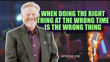 LL1780-WHEN DOING RIGHT THING AT THE WRONG TIME IS THE WRONG THING - Leading Leaders - Leading Leaders TV