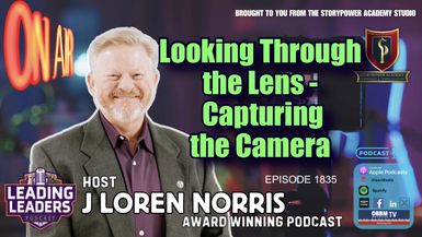 LL1835-Looking Through the Lens–Capturing the Camera - Leading Leaders - Leading Leaders TV