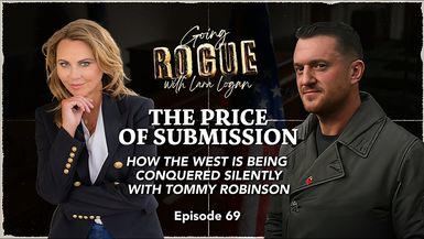 GR78-THE PRICE OF SUBMISSION - How the West is Being Conquered Silently with Tommy Robinson Going Rogue - Going Rogue with Lara Logan