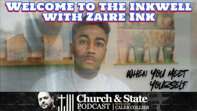 CAS45-Welcome to the inkwell with Zaire Ink - Church and State