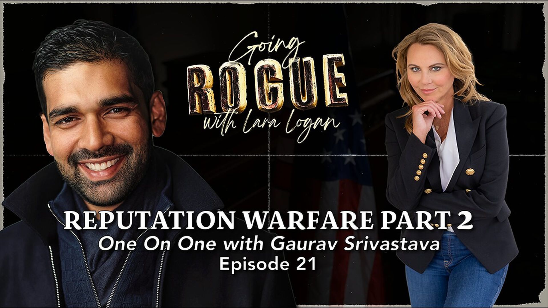 GR85-Reputation Warfare Part 2 - One On One with Gaurav Srivastava - Going Rogue With Lara Logan