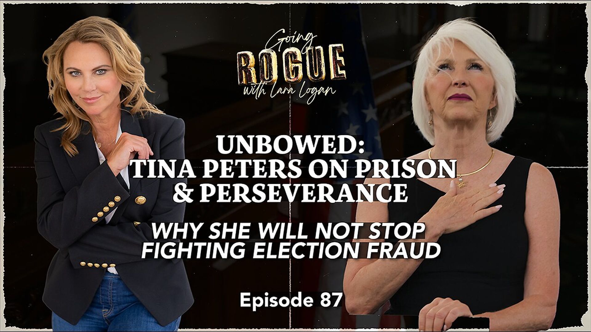 GR99-UNBOWED - Tina Peters on Prison Perseverance Going Rogue with Lara Logan - Going Rogue With Lara Logan