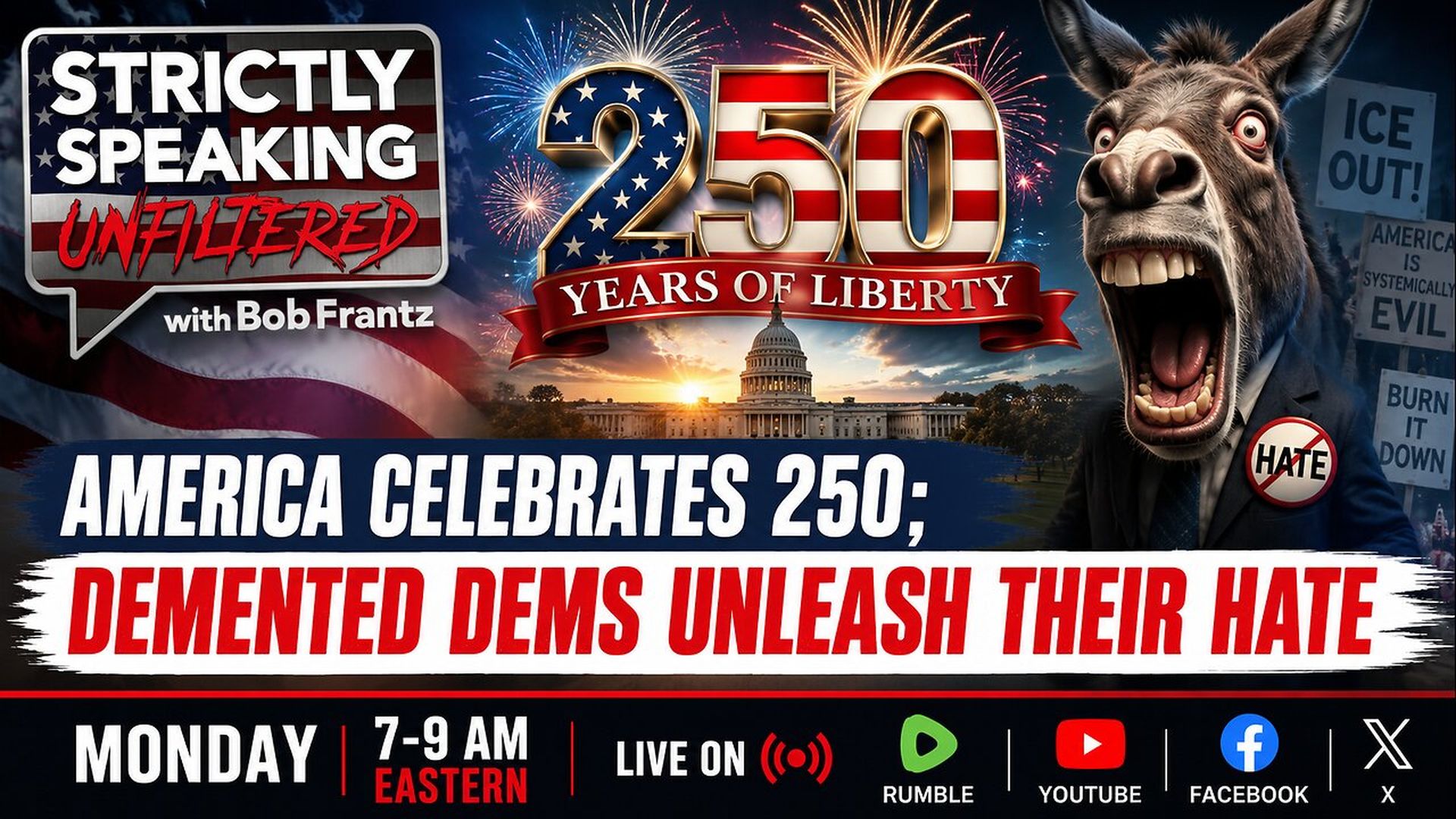 SSU35-7.6.26 - Patriots celebrate from coast-to-coast while Demonrats fume - Strictly Speaking Unfiltered with Bob Frantz