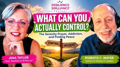 RBJ27-Finding Serenity When Someone You Love Is Battling Addiction Roberto Mayer - Resilience Brilliance