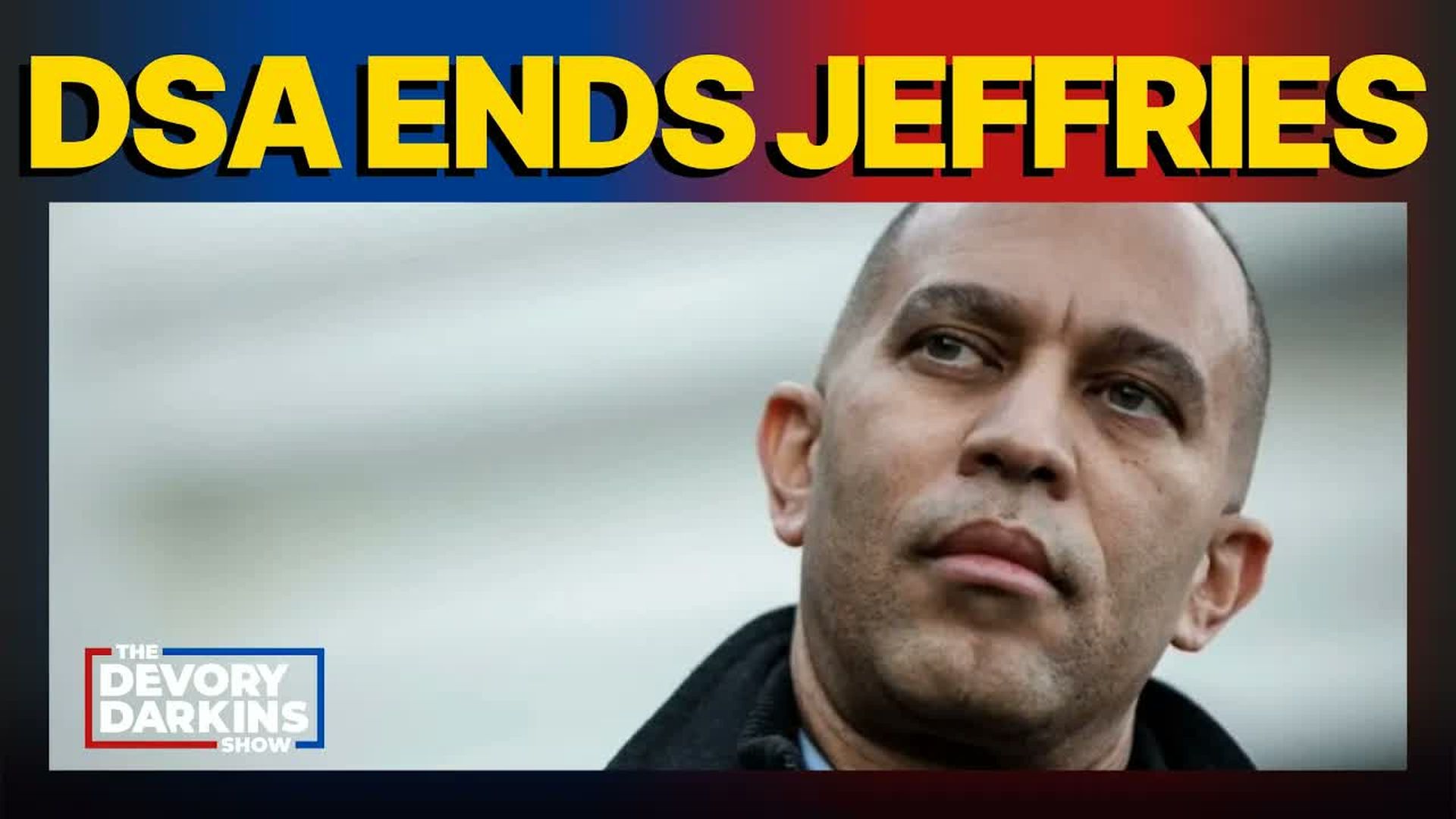 DDS881-Democrats RACIALLY SLAM Jeffries as DSA exposes him on LIVE TV - The DeVory Darkins Show