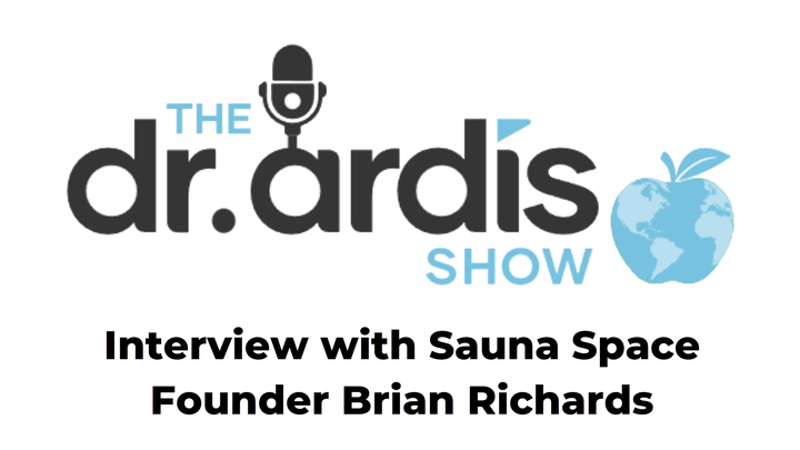 DA58-Interview with Sauna Space Founder Brian Richards - Dr. Ardis Show ...