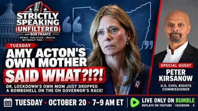 SSU110-A political NUKE was just dropped on Ohio--by Amy Actons MOM - Strictly Speaking Unfiltered with Bob Frantz