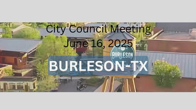 Burleson, TX  June 16, 2025 City Council Regular Meeting
