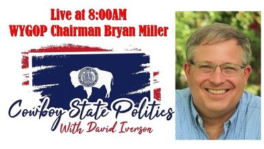 CSP97-Live Aug 13 - WYGOP Chairman Bryan Miller - Cowboy State Politics