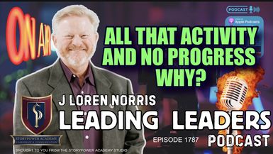 LL1787-ALL THAT ACTIVITY AND NO PROGRESS - WHY? - Leading Leaders - Leading Leaders TV