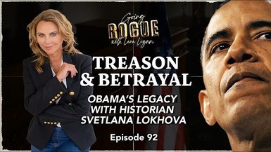 GR105-TREASON BETRAYAL Obamas Legacy with Historian Svetlana Lokhova Lara Logan - Going Rogue With Lara Logan