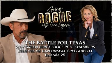 GR92-THE BATTLE FOR TEXAS - Why Green Beret Doc Pete Chambers Believes He Can Unseat Greg Abbott - Going Rogue With Lara Logan