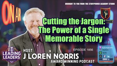 LL1856-Cutting the Jargon-The Power of a Single Memorable Story - Leading Leaders - Leading Leaders TV