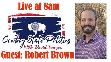 CSP127-Live Oct 1 - Guest Robert Brown - Cowboy State Politics