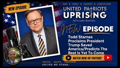 UPA31-Todd Starnes Proclaims President Trump Saved AmericaPredicts The Best Is Yet To Come - United Patriots Uprising