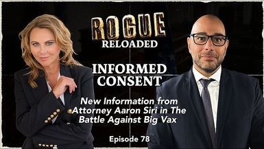 GR76-INFORMED CONSENT - Update from Attorney Aaron Siri in the Battle Against Big Vax Ep78 Lara Logan - Going Rogue With Lara Logan