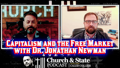 CAS66-Capitalism and the Free Market with Dr Jonathan Newman - Church and State