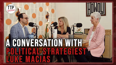 TTP13-Conversation with Political Strategist Luke Macias - True Texas Project-At Home