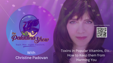 TPS10 - Toxins in Vitamins - The Paladina Show