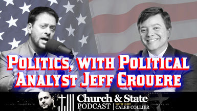 CAS54-Politics with Political Analyst Jeff Crouere - Church and State