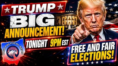 OPN79-Trumps BIG Announcement Tonight 9PM EST Free Fair Elections - Ohio Political News
