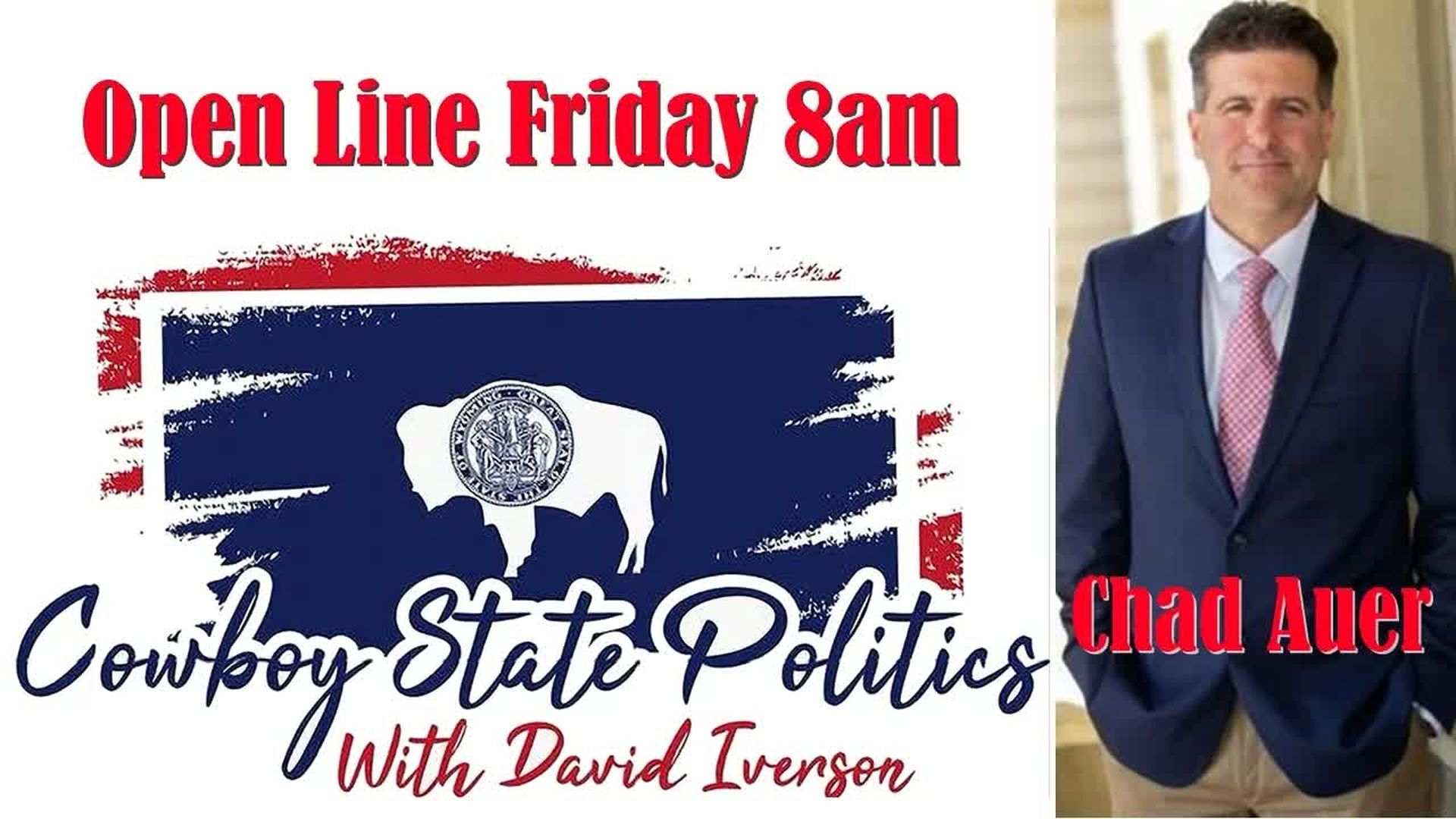 CSP77-Live July 10 - Open Line Friday Chad Auer - Cowboy State Politics