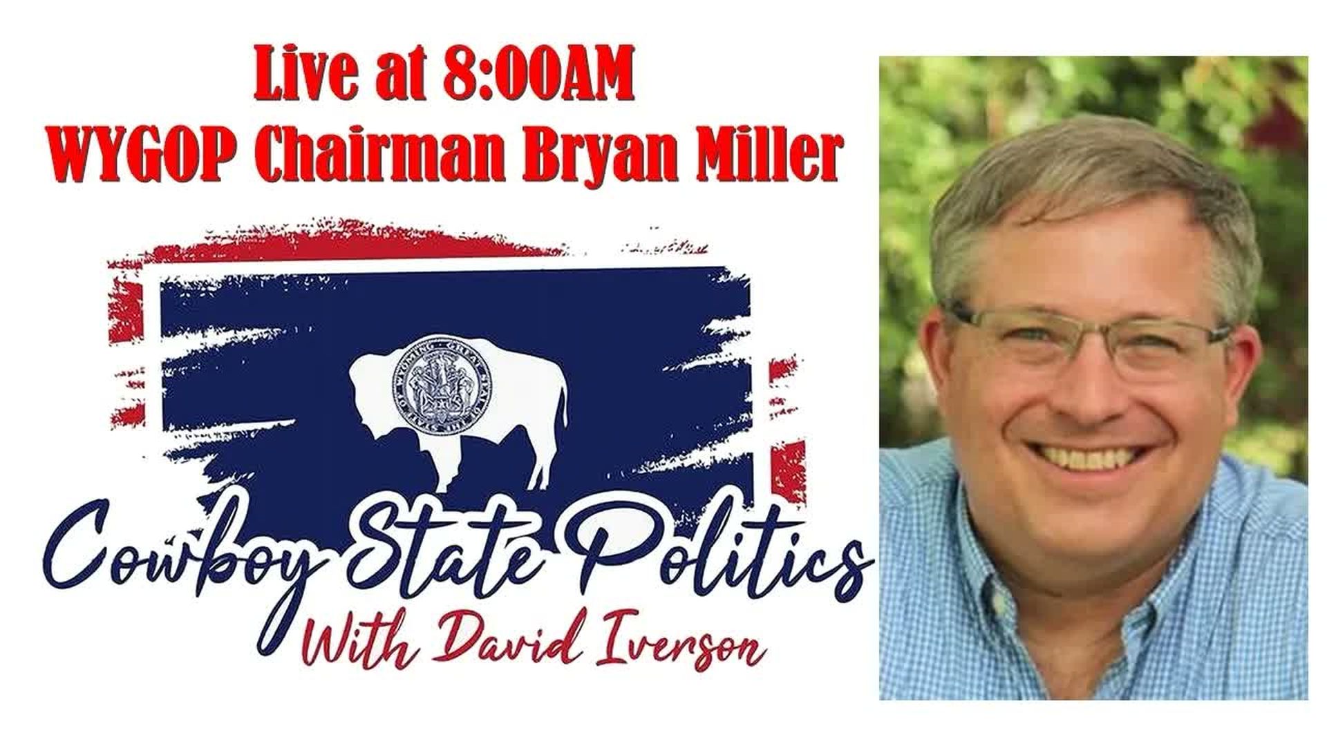 CSP97-Live Aug 13 - WYGOP Chairman Bryan Miller - Cowboy State Politics