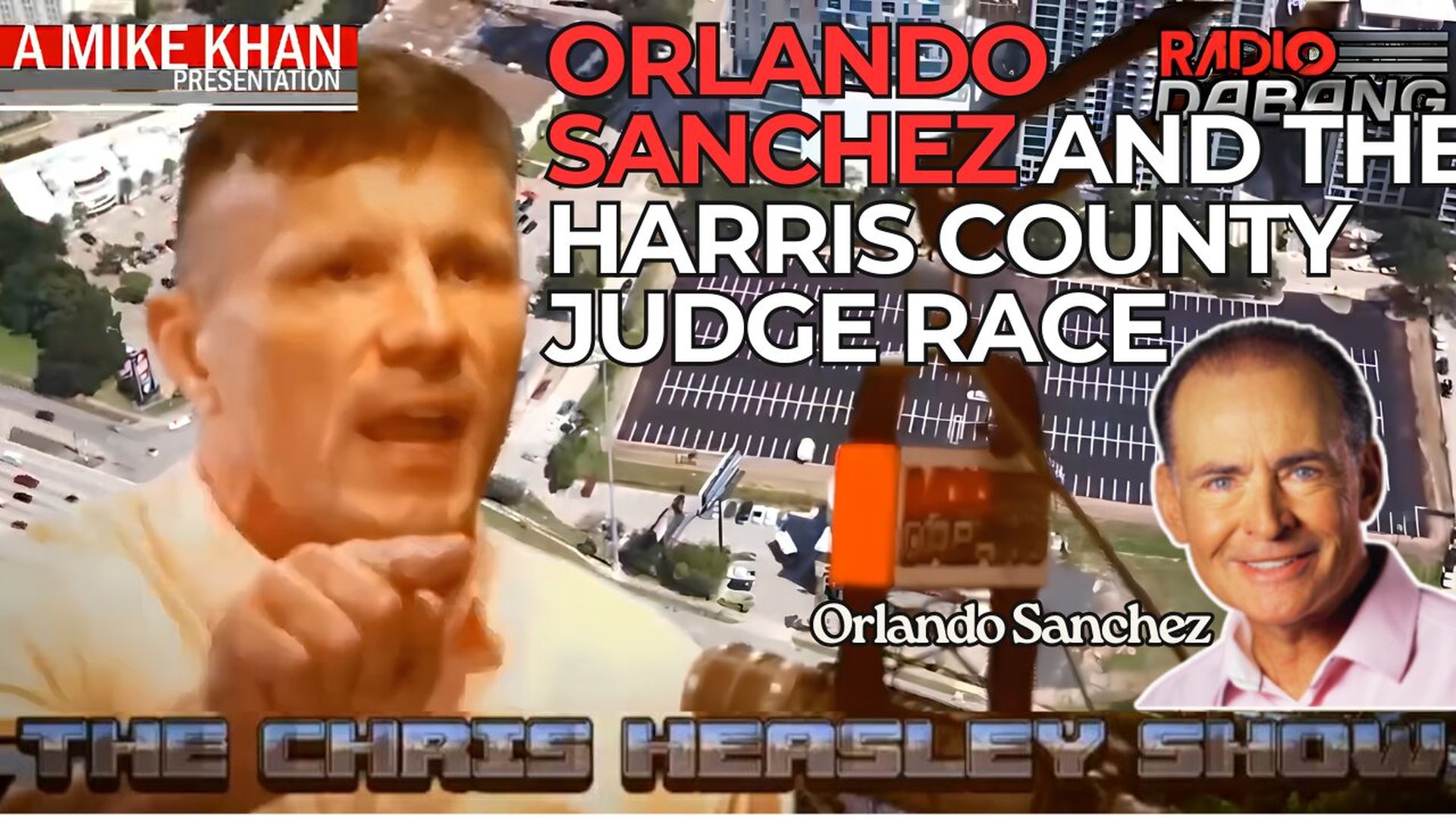 CHS78-Orlando Sanchez and the Harris County Judge Race - The Chris Heasley Show