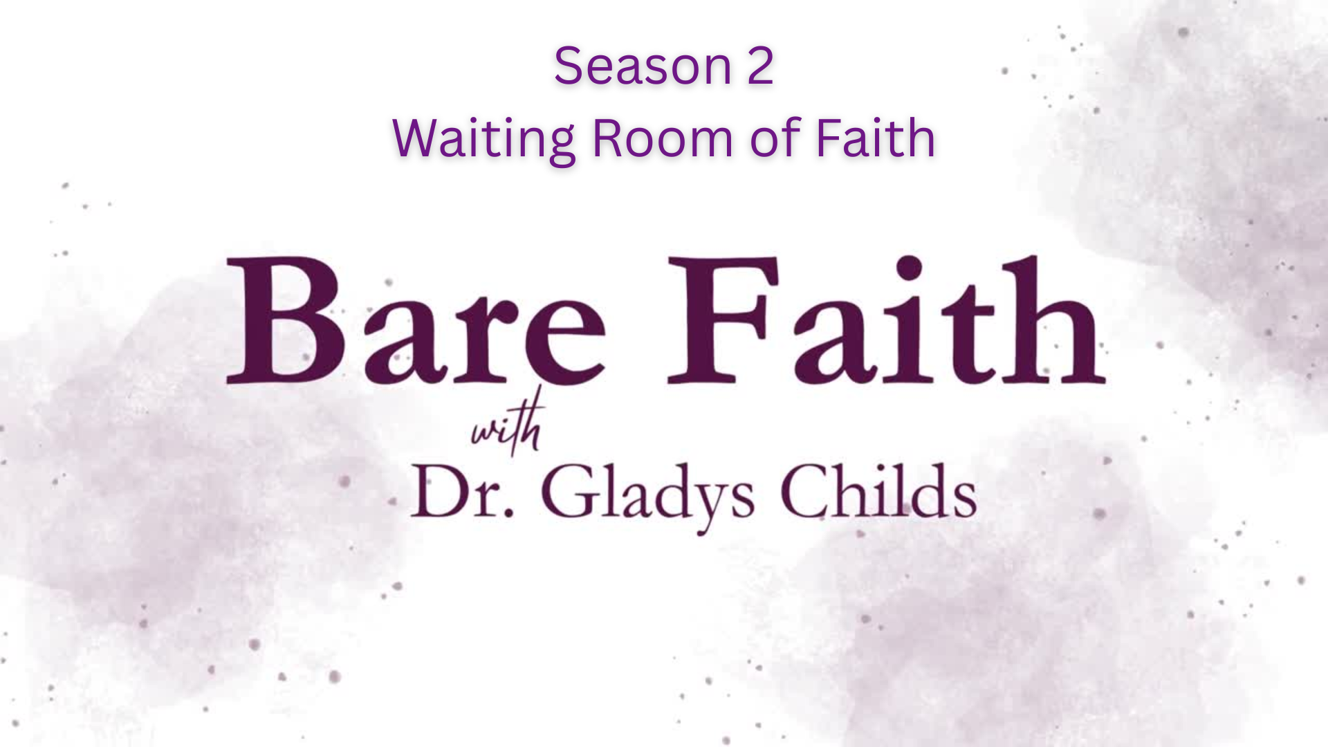 S2BF9-Waiting Room of Faith-Bare Faith with Dr. Gladys Childs