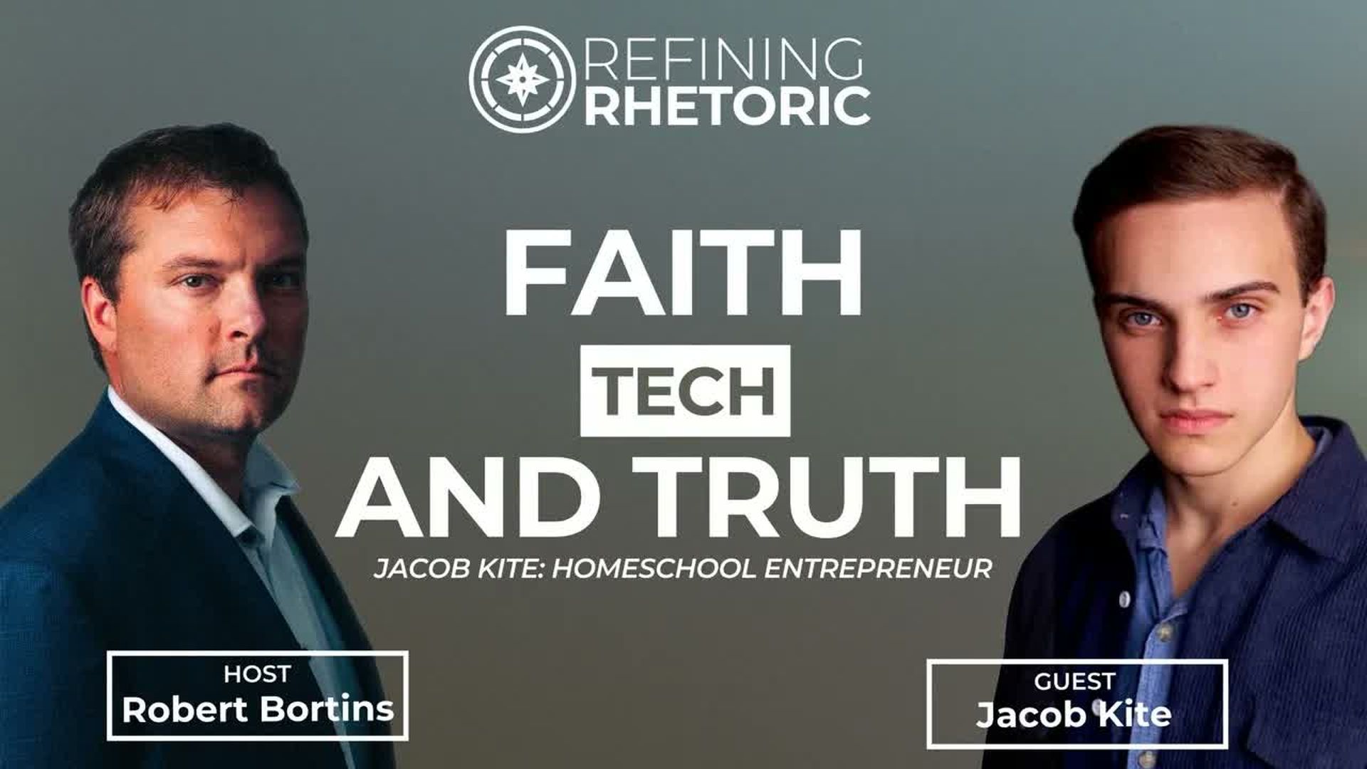 RR47-Homeschool Entrepreneur Jacob Kite on Faith Tech Truth - Refining Rhetoric with Robert Bortins